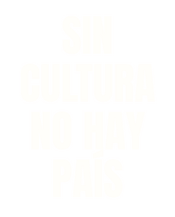 Sin Cultura No Hay País