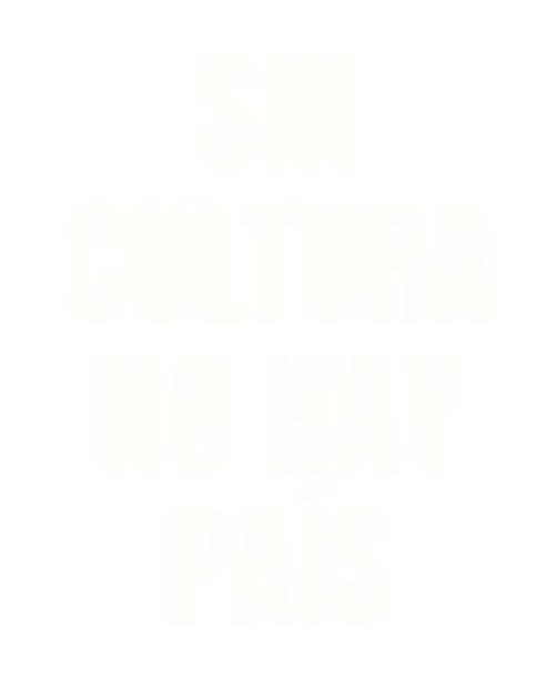 Sin Cultura No Hay País